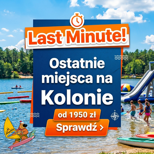 Last Minute na Kolonie i Obozy dla Dzieci i Młodzieży na Lato 2026 - ostatnie miejsca!